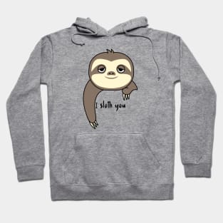 I Sloth You Hoodie